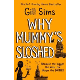 Why Mummy’s Sloshed