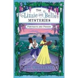 Lizzie and Belle Mysteries: Portraits and Poison