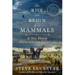 Rise and Reign of the Mammals