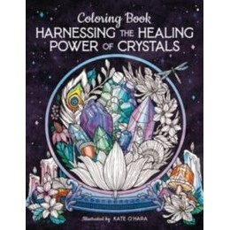 Harnessing the Healing Power of Crystals Coloring Book