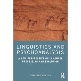 Linguistics and Psychoanalysis : a new Perspective on Language Processing and Evolution