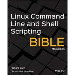 Linux Command Line and Shell Scripting Bible