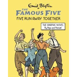Famous Five Graphic Novel: Five run Away Together