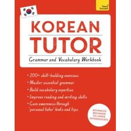 Korean Tutor: Grammar and Vocabulary Workbook (Learn Korean With Teach Yourself)