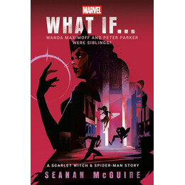 What if… Wanda Maximoff and Peter Parker Were Siblings?