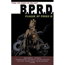 B.p.r.d: Plague of Frogs Volume 1