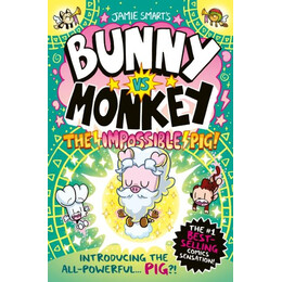 Bunny vs Monkey: the Impossible pig (a Phoenix Comic Book, From the Million-Selling Jamie Smart, Illustrator of the Year)
