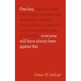 One Day, Everyone Will Have Always Been Against This