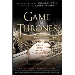 Game of Thrones and Philosophy