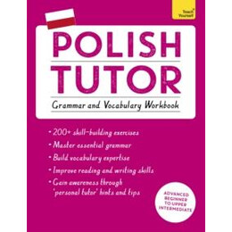 Polish Tutor: Grammar and Vocabulary Workbook (Learn Polish With Teach Yourself)