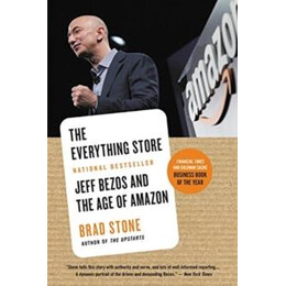 The Everything Store : Jeff Bezos and the age of Amazon