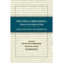 Pico Della Mirandola: Oration on the Dignity of man