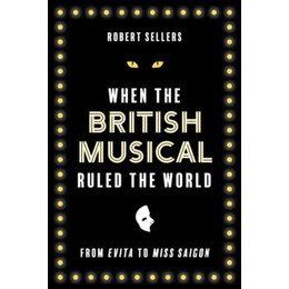 When the British Musical Ruled the World