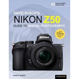 David Busch's Nikon z50 Guide to Digital Photography