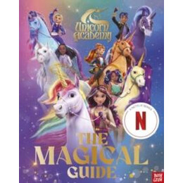 Unicorn Academy: the Magical Guide