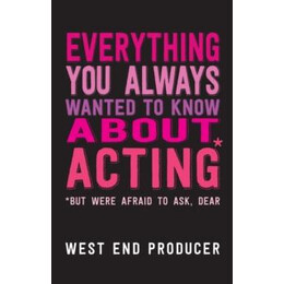 Everything you Always Wanted to Know About Acting (But Were Afraid to Ask, Dear)