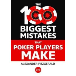 100 Biggest Mistakes That Poker Players Make