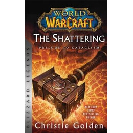 World of Warcraft: the Shattering - Prelude to Cataclysm