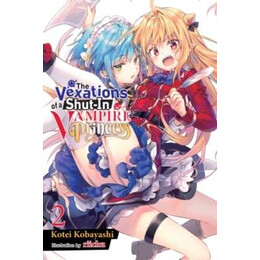 Vexations of a Shut-in Vampire Princess, Vol. 2 (Light Novel)