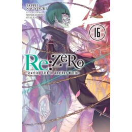 Re:zero -Starting Life in Another World-, Vol. 16 (Light Novel)