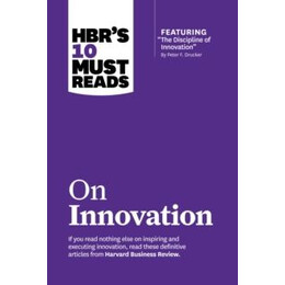 Hbr's 10 Must Reads on Innovation (With Featured Article "the Discipline of Innovation," by Peter f. Drucker)