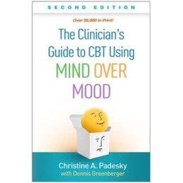 Clinician's Guide to cbt Using Mind Over Mood, Second Edition