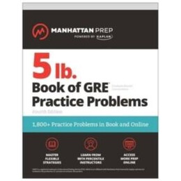 5 lb. Book of gre Practice Problems, Fourth Edition: 1,800+ Practice Problems in Book and Online (Manhattan Prep 5 lb)