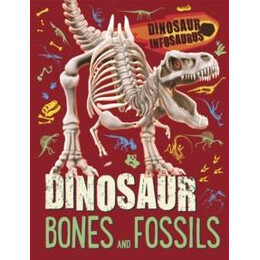 Dinosaur Infosaurus: Dinosaur Bones and Fossils