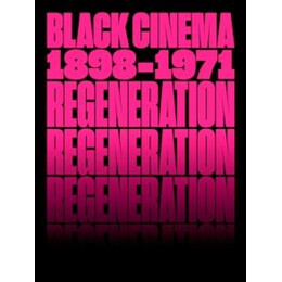Regeneration: Black Cinema, 1898–1971
