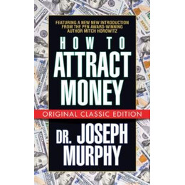 How to Attract Money (Original Classic Edition)