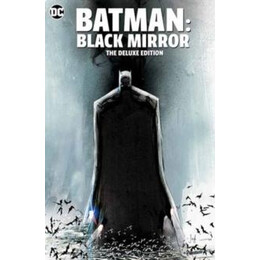 Batman: Black Mirror the Deluxe Edition