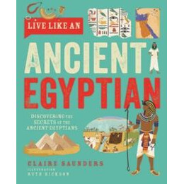 Live Like an Ancient Egyptian