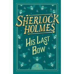 The Complete Sherlock Holms Collection: his Last bow