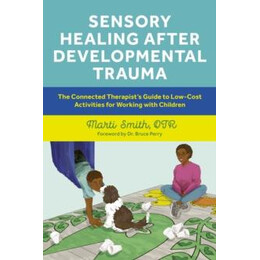 Sensory Healing After Developmental Trauma