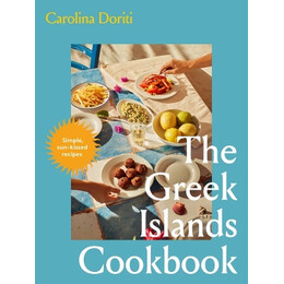The Greek Islands Cookbook : Simple sun-Kissed Recipes