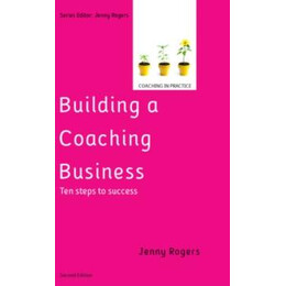 Building a Coaching Business: ten Steps to Success 2e
