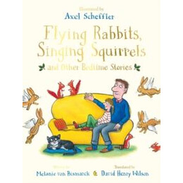 Flying Rabbits, Singing Squirrels and Other Bedtime Stories