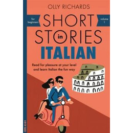 Short Stories in Italian for Beginners : Read for Pleasure at Your Level, Expand Your Vocabulary and Learn Italian the fun Way!