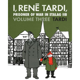 I, Rene Tardi, Prisoner of war in Stalag iib Vol. 3