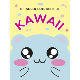 Super Cute Book of Kawaii