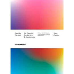 Palette Perfect for Graphic Designers and Illustrators: Colour Combinations, Meanings and Cultural References