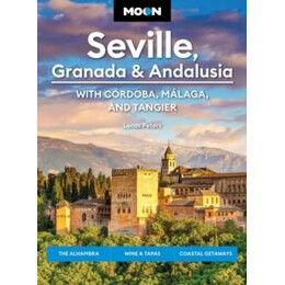 Moon Seville, Granada & Andalusia: With Cordoba, Malaga & Tangier (First Edition)