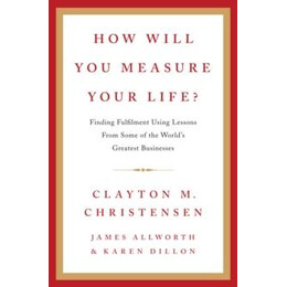 How Will you Measure Your Life?