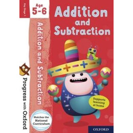 Progress With Oxford: Progress With Oxford: Addition and Subtraction age 5-6 - Practise for School With Essential Maths Skills