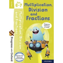 Progress With Oxford: Multiplication, Division and Fractions age 6-7