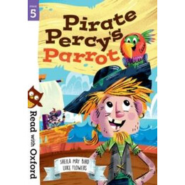 Read With Oxford: Stage 5: Pirate Percy's Parrot