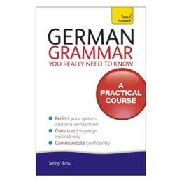 German Grammar you Really Need to Know: Teach Yourself