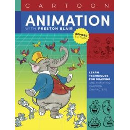 Cartoon Animation With Preston Blair, Revised Edition!