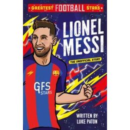 Greatest Football Stars: Lionel Messi