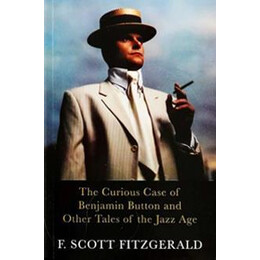 The F.scott Fitzgerald Collection: the Curious Case of Benjamin Button and Other Tales of the Jazz age